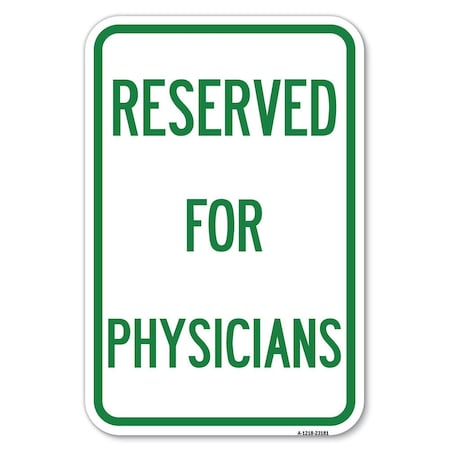Signmission Reserved for Physicians Heavy-Gauge Aluminum Sign, 12" x 18", A-1218-23181 A-1218-23181